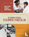 Lusted, Marcia Amidon - Alexander Fleming Discovers Penicillin