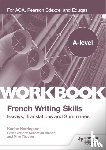 Harrington, Karine - A-level French Writing Skills: Essays, Translations and Summaries