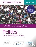 Cooper, Toby, McNaughton, Neil - Pearson Edexcel A-level Politics Student Guide 1: UK Government and Politics (new edition)