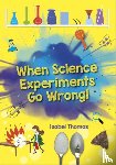 Thomas, Isabel - Reading Planet: Astro – When Science Experiments Go Wrong! - Earth/White band