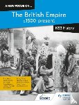 Kennett, Richard, Stewart, Funmilola, Thorne, Sally, Barma, Salma - A new focus on...The British Empire, c.1500–present for KS3 History