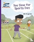 Dougherty, John - Reading Planet - Too Slow for Sports Day - Purple: Galaxy