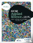 Pollard, Jeremy, Schmit, Adrian, Holyman, Sam - WJEC GCSE Applied Science