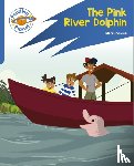 Powell, Jillian - Reading Planet: Rocket Phonics – Target Practice - The Pink River Dolphin - Blue