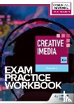 Wells, Kevin - Level 1/Level 2 Cambridge National in Creative iMedia (J834) Exam Practice Workbook