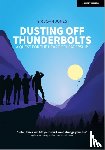 Jones, Sir John - Dusting Off Thunderbolts: a quest for the heart of leadership