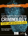 Neasham, Laura, Henderson, Carole A - WJEC Level 3 Applied Certificate & Diploma Criminology: Study and Revision Guide - Revised Edition