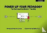 Robertson, Bruce - Power Up Your Pedagogy: The Illustrated Handbook of Teaching