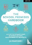 Marchant, Jo - The School Premises Handbook: a guide for premises staff, business managers, headteachers and governors