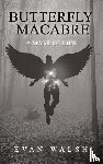 Walsh, Evan - Butterfly Macabre