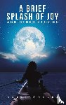 Whales, Robin - A Brief Splash of Joy and Other Stories