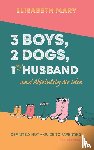 Mary, Elisabeth - 3 Boys, 2 Dogs, 1 (Ex) Husband and Absolutely No Idea