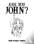 Dennis, John Stanley - Are You John?