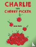 Mairs, Sarah - Charlie the Cherry Picker
