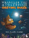 Heinmiller-Boatright, Suzie - Wrangler the Anglerfish: Obeying Rules