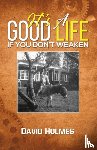 Holmes, David - It's a Good Life If You Don't Weaken