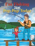 Tayloe, Leslie Eva - I'm Fishing With Pop-Pop Today