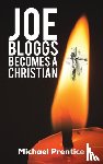 Prentice, Michael - Joe Bloggs Becomes A Christian