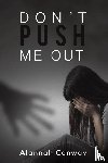 Conway, Alannah - Don't Push Me Out