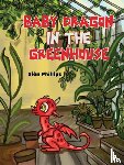 Phillips, Sian - Baby Dragon in the Greenhouse