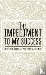Clarke, Emma Anna Marie - The Impediment To My Success