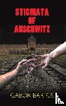 Bartos, Gabor - Stigmata of Auschwitz