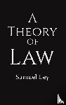 Ley, Samuel - A Theory of Law