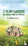 Simone, Alison - It Is My Garden! So, I shall Tend to It Myself