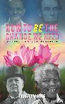 Winter, Richard - How to BE the Change We Need