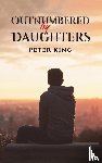 King, Peter - Outnumbered by Daughters