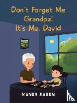 Aaron, Mandy - Don't Forget Me Grandpa! It's Me, David