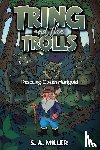 Miller, S. A. - Tring and the Trolls