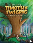 Williams, Jazmine - The Tale of Timothy Twigpig