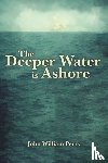 Perry, John William - The Deeper Water is Ashore