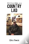 Towle, Clive - The Life and Times of a Country Lad