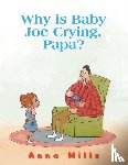 Mills, Anna - Why is Baby Joe Crying, Papa?
