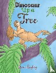Begley, Jane - Dinosaur Up a Tree
