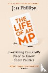 Phillips, Jess - The Life of an MP