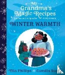Phillips, Ella - My Grandma's Magic Recipes: Winter Warmth