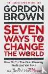 Brown, Gordon - Seven Ways to Change the World