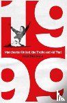 Dickinson, Matt - 1999: Manchester United, the Treble and All That