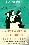 Stroud, Rick - I Am Not Afraid of Looking into the Rifles