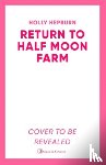 Hepburn, Holly - Return to Half Moon Farm