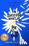 Silvera, Adam - The Survivor Wants to Die at the End