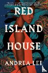 Lee, Andrea - Red Island House