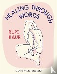 Kaur, Rupi - Healing Through Words