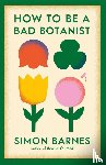 Barnes, Simon - How to be a Bad Botanist
