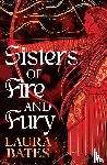 Bates, Laura - Sisters of Fire and Fury