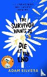 Silvera, Adam - The Survivor Wants to Die at the End