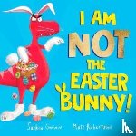 Gwinn, Saskia - I Am Not the Easter Bunny!